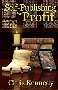 Self-Publishing for Profit: How to Get Your Book Out of Your Head and Into the Stores