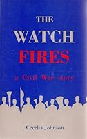 The Watch Fires: A Civil War Story 0943135508 Book Cover