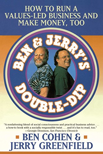 Ben & Jerry's Double-Dip: How to Run a Values-Led Business and Make Money, Too