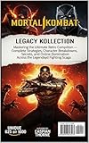Mortal Kombat: Legacy Kollection: Mastering the Ultimate Retro Compilation — Complete Strategies, Character Breakdowns, Secrets, and Online Domination ... Legendary Fighting Saga (English Edition)