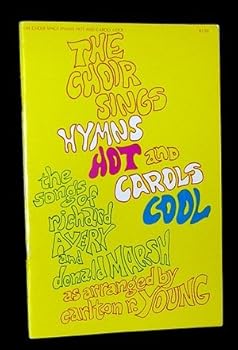 The Choir Sings Hymns Hot and Carols Cool - The Songs of Richard Avery and Donald Marsh