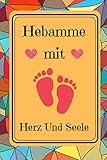  Hebamme Mit Herz Und Seele: Dankeschön Geschenke Hebamme frauen  107 linierte Seiten Notizbuch , Ideen, Träume und Wünsche  Schöne Geschenke für Hebamme