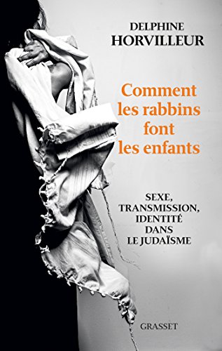 Télécharger Comment les rabbins font les enfants : Sexe, transmission et identité dans le judaïsme (essai fran PDF