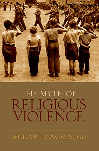 Cover of The Myth of Religious Violence: Secular Ideology and the Roots of Modern Conflict