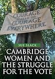 Cambridge Women and the Struggle for the Vote