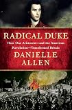 Radical Duke: How One Aristocratand the American RevolutionTransformed Britain