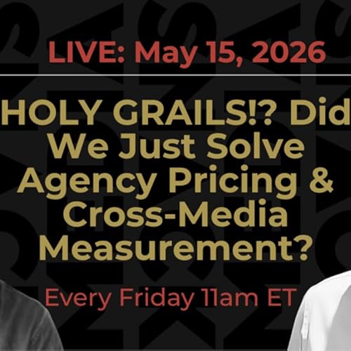 HOLY GRAILS!? Did We Just Solve Agency Pricing & Cross-Media Measurement?