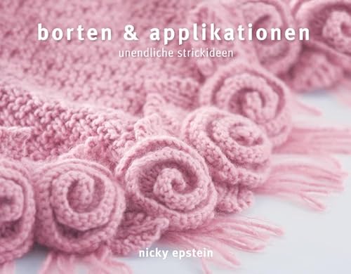 Borten & Applikationen: Unendliche Strickideen