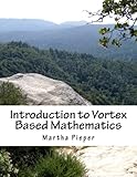 Introduction to Vortex Based Mathematics