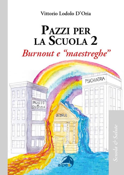 Pazzi per la scuola. Burnout e «maestreghe» (Vol. 2