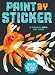 Paint by Sticker (Official): Create 12 Masterpieces One Sticker at a Time!