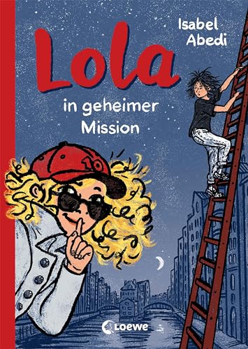 Lola in geheimer Mission (Band 3): Kinderbuch-Klassiker ab 9 Jahren - neu illustriert und mit zeitgemäßen Überarbeitungen (Die Lola-Reihe) (German Edition) - Abedi, Isabel