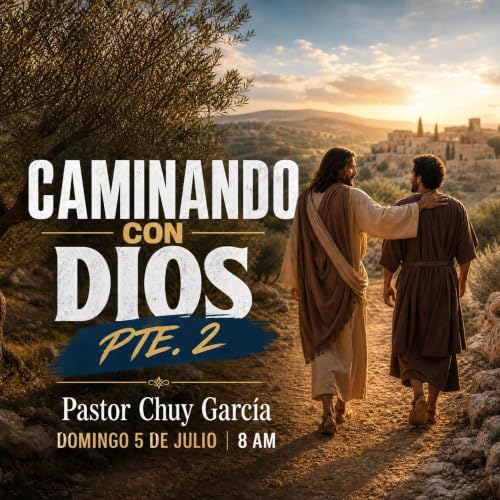 CAMINANDO CON DIOS PTE 2 || CHUY GARCIA | JUL 5 2026 / 8 AM