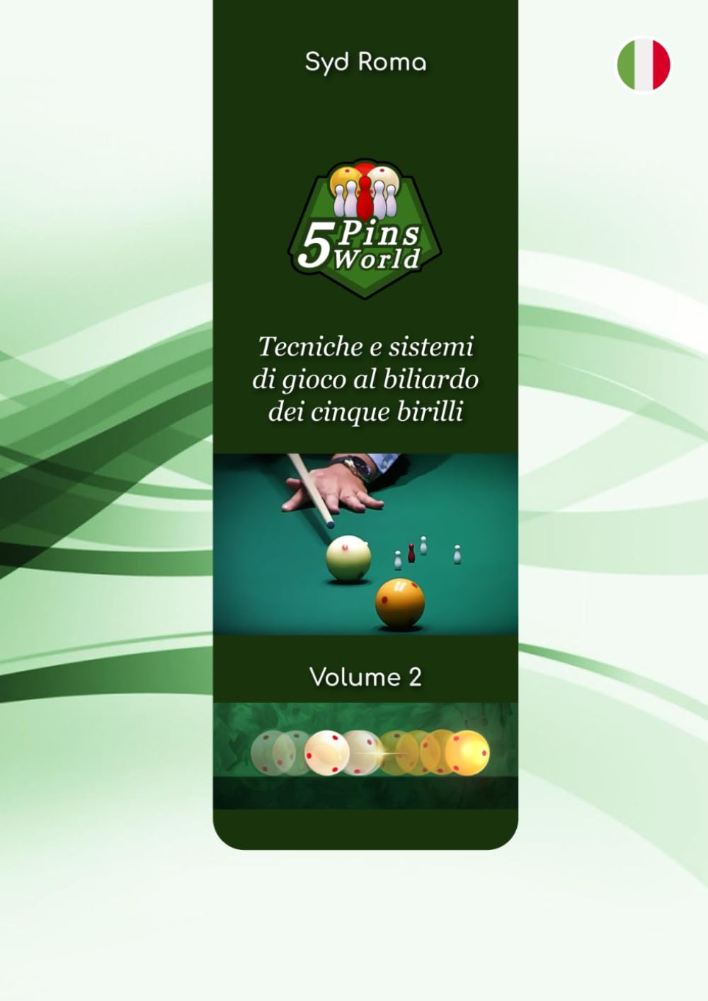 5 Pins World - Volume 2: Tecniche e sistemi di gioco al biliardo dei cinque birilli