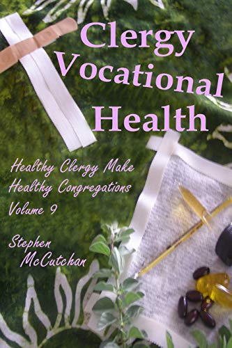Clergy Vocational Health (Healthy Clergy Make Healthy Congregations)