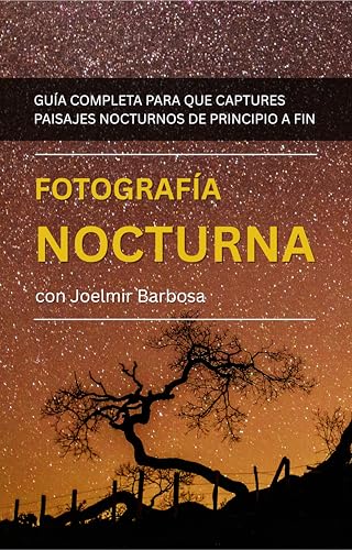 Fotografía Nocturna: Guía Completa para que Captures Paisajes Nocturnos de Principio a Fin