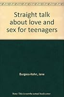 Straight Talk About Love and Sex for Teenagers 0807025771 Book Cover