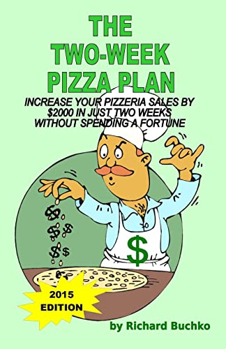 The Two-Week Pizza Plan: Increase Your Pizzeria Sales By $2000 In Two Weeks Without Spending A Fortune