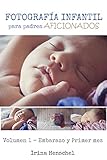  Fotografía Infantil para padres aficionados: Volumen 1 - Embarazo y primer mes