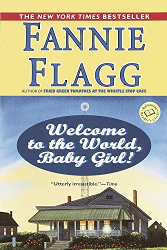 Welcome to the World, Baby Girl!: A Novel (Ballantine Reader s Circle)