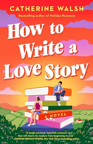 How to Write a Love Story: A Novel