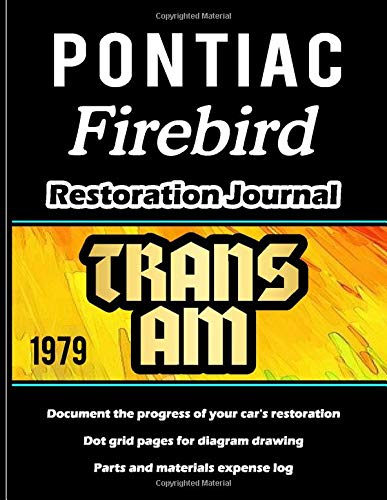 1979 TRANS AM - Pontiac Firebird Restoration Journal: Includes sections for car specs, project summary, restoration progress details, dot grids for ... complete description below for more details.