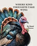 WHERE KIND THOUGHTS TAKE WING: THE INVISIBLE THREADS THAT SHAPE THE WORLD (Mystical Tales: Fables for the Inner Journey)
