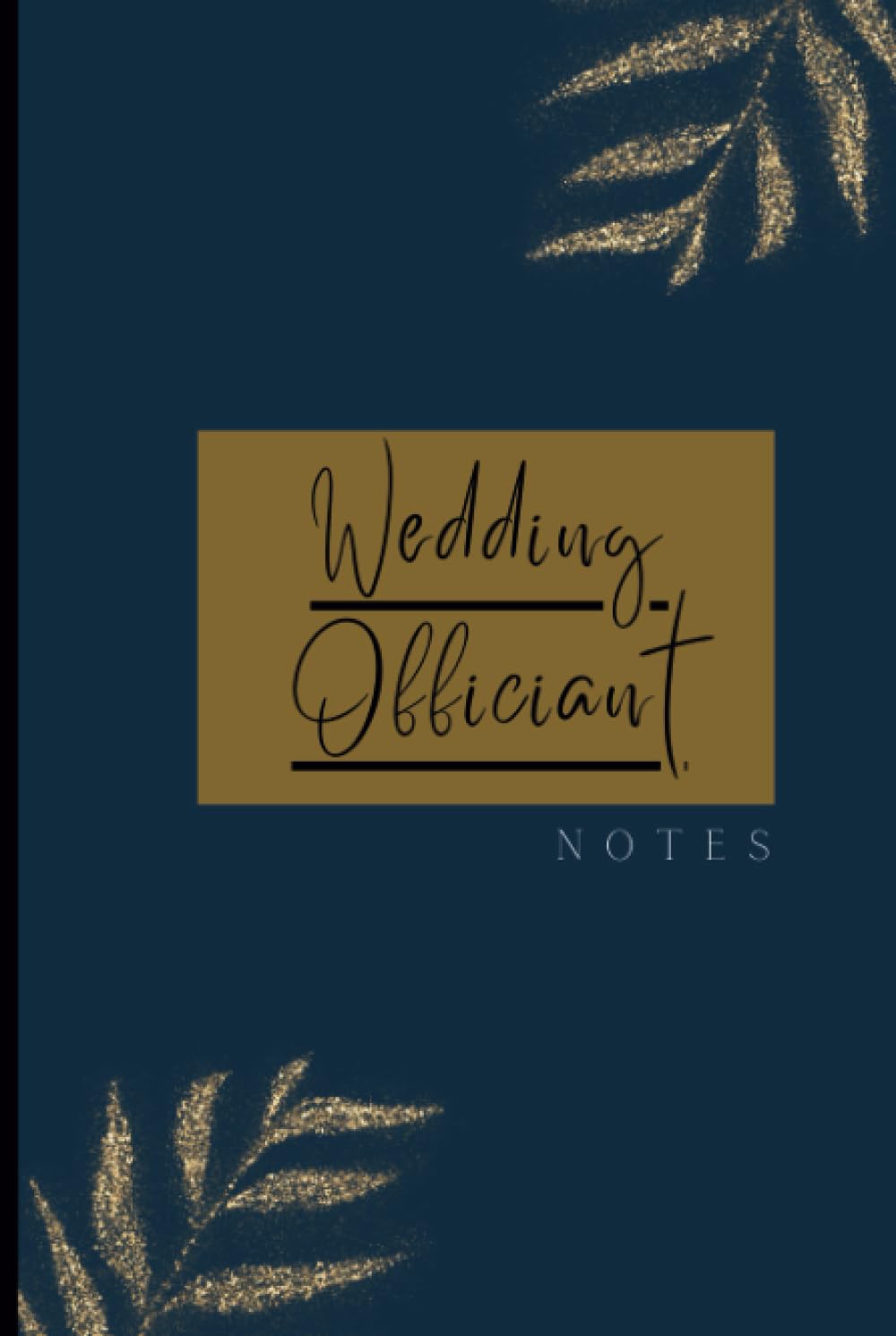 Wedding Officiant Notes: Deep Blue Cover Design, Comprehensive Notebook for Pastors, Preachers, Ministers, Speeches, and Officiants Book For Wedding Ceremony