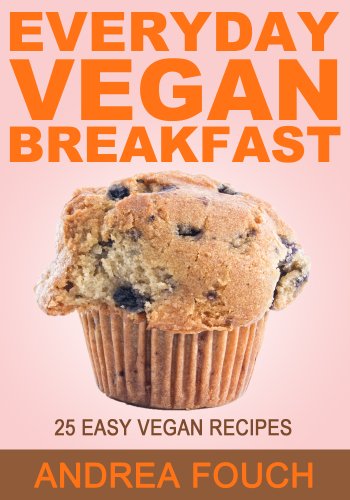 Everyday Vegan Breakfast: 25 Easy to Make Vegan Breakfast Recipes image 2