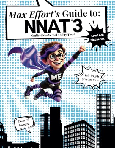 Max Effort’s Guide to the NNAT3: Gifted and Talented Test Exposure for Level A and Level B - Kindergarten and First Grade (Max Effort's Super Adventures by Hex 24 Press)