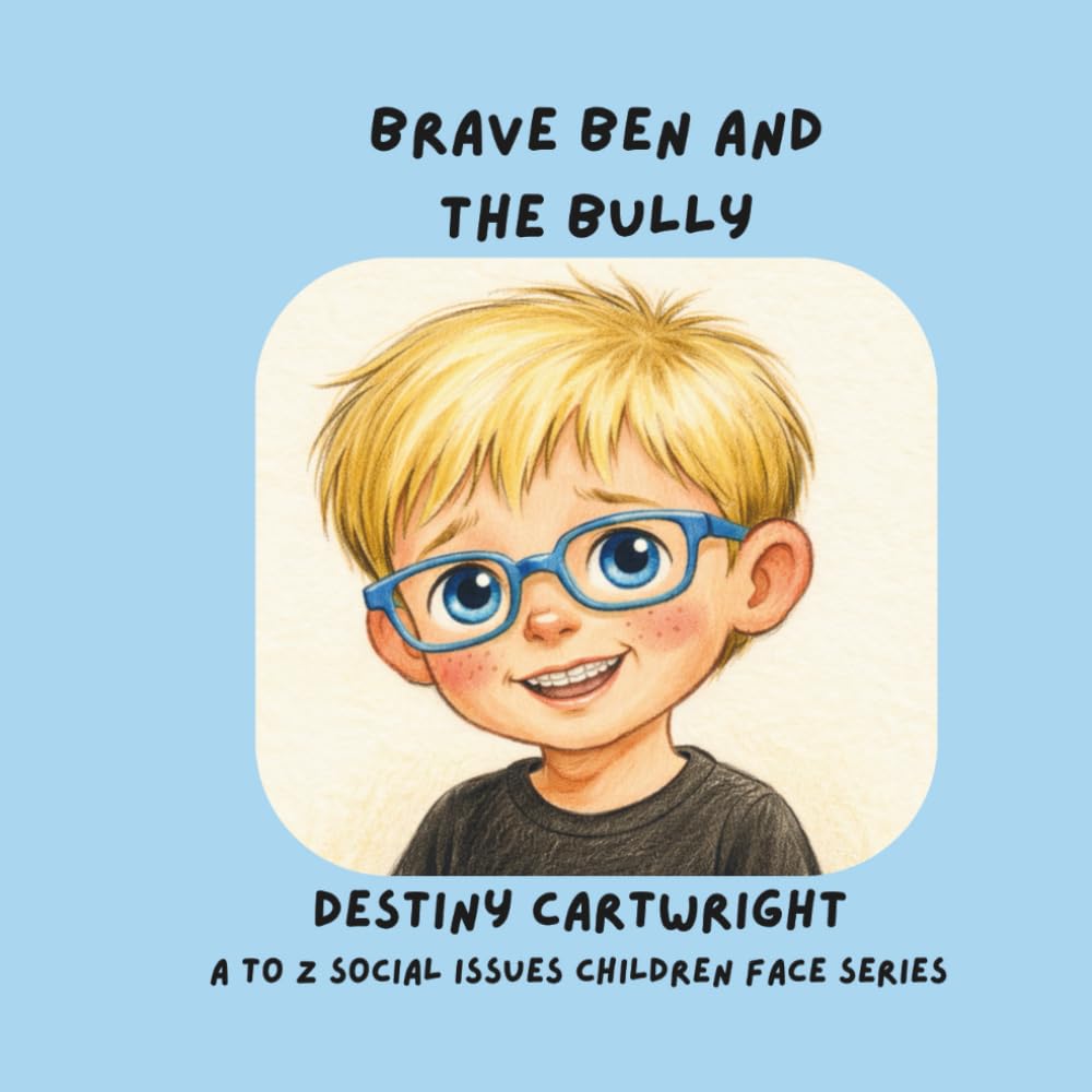 Brave Ben and the Bully (A to Z Social Issues Children Face)