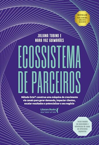 Ecossistema de Parceiros: Método Octo®: Construa uma Máquina de Crescimento via Canais Para Gerar Demanda, Impactar Clientes, Escalar Resultados e Potencializar o seu Negócio