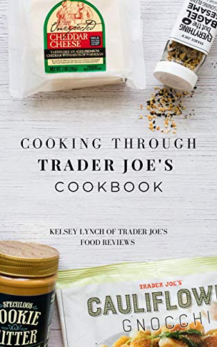 Cooking Through Trader Joe's Cookbook Cooking Through Trader Joe's Cookbook