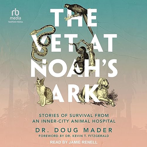 The Vet at Noah's Ark -- Dr. Doug Mader, Dr. Kevin T. Fitzgerald - foreword episode artwork
