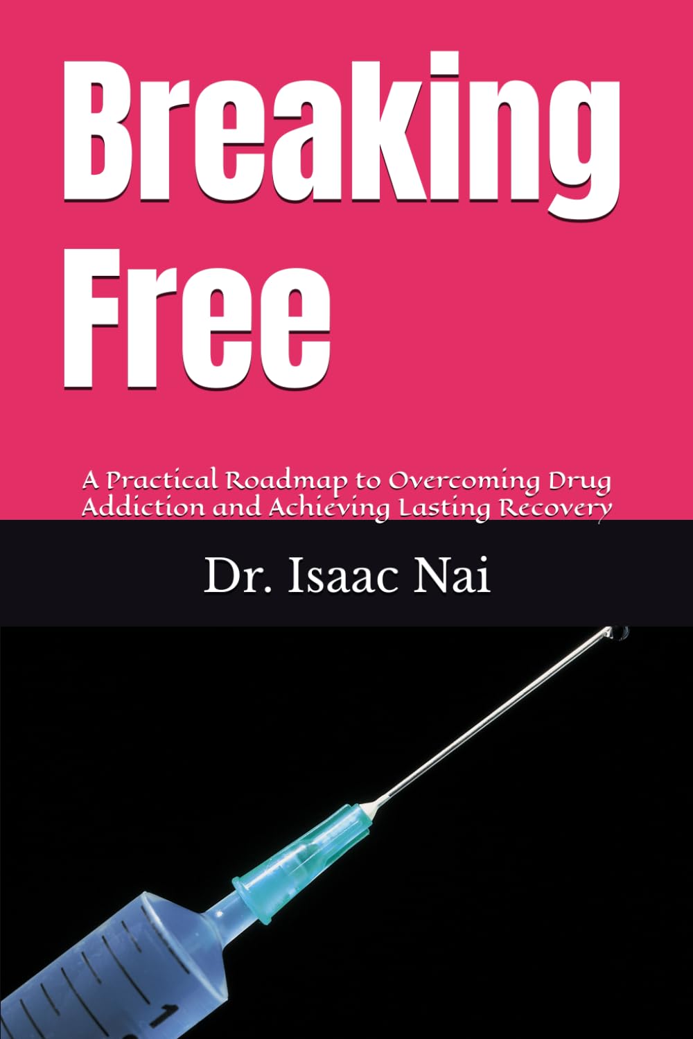 Breaking Free: A Practical Roadmap to Overcoming Drug Addiction and Achieving Lasting Recovery