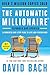 The Automatic Millionaire, Expanded and Updated: A Powerful One-Step Plan to Live and Finish Rich
