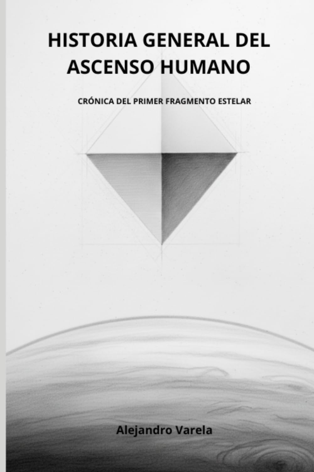 HISTORIA GENERAL DEL ASCENSO HUMANO: CRÓNICA DEL PRIMER FRAGMENTO ESTELAR