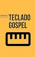 Teclado Gospel 1: Aprenda a tocar as musicas da sua igreja com Teclado Gospel