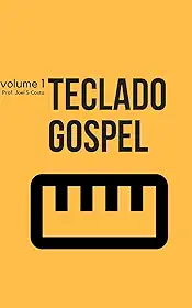Teclado Gospel 1: Aprenda a tocar as musicas da sua igreja com Teclado Gospel
