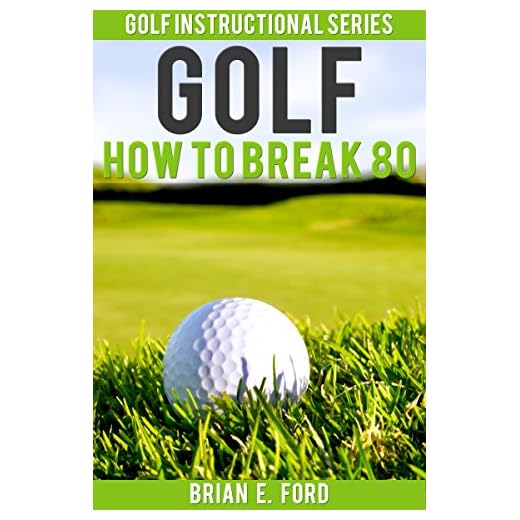 Golf: How to Break 80 (Golf Strategies, Golf Swing, Golf Tips, Putting, Chipping, Pitching) (Golf Instructional Series Book 3)