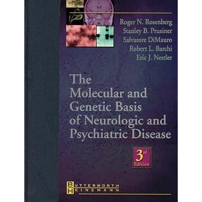 The Molecular and Genetic Basis of Neurologic and Psychiatric Disease: 3nd Edition