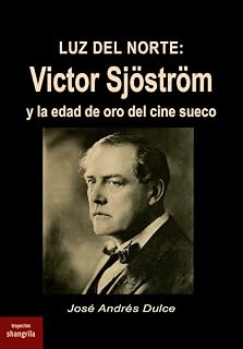 Lus del Norte: Victor Sjostrom y la Edad de Oro del Cine Sueco