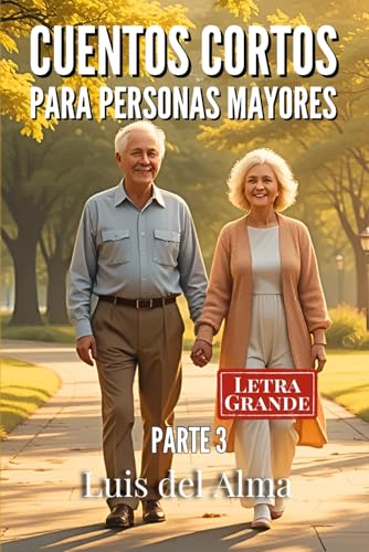 Cuentos cortos para personas mayores: Relatos con letra grande fáciles de leer para estimular la memoria, la mente y el corazón Parte 3 (Colección de relatos cortos para Personas Mayores)