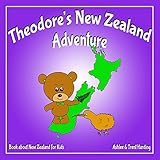 Theodore's New Zealand Adventure: Book about New Zealand for Kids (Theodore's Adventures 15)