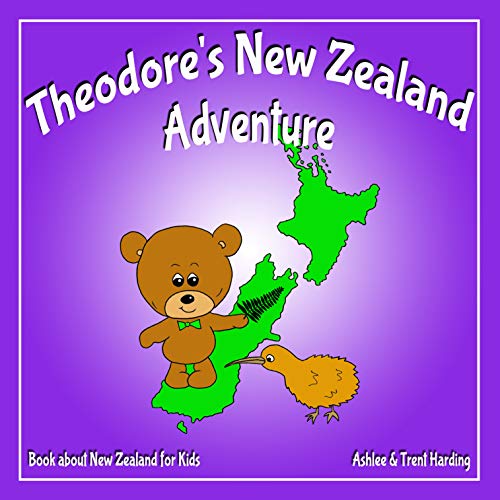 Theodore's New Zealand Adventure: Book about New Zealand for Kids (Theodore's Adventures 15)