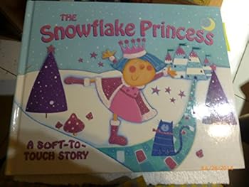 Hardcover The Snowflake Princess (A Soft-To-Touch Story) Book