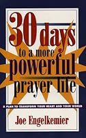 30 Days to a More Powerful Prayer Life: A Plan to Transform Your Heart and Your World 0816316481 Book Cover