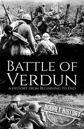 Battle of Verdun: A History from Beginning to End