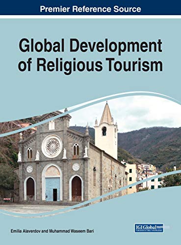 Global Development of Religious Tourism (Advances in Hospitality, Tourism, and the Services Industry (Ahtsi))