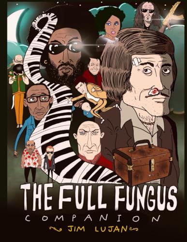 The Full Fungus Companion: Characters, behind the scenes, and other things from the animated feature The Full Fungus